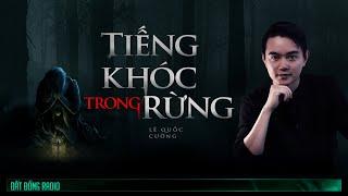 Nghe truyện ma : TIẾNG KHÓC TRONG RỪNG - Chuyện ma Nguyễn Huy kể