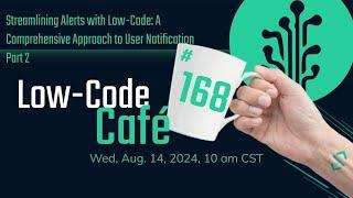 Streamlining Alerts with Low-Code: User Notifications Part 2 | The Low-Code Café #168