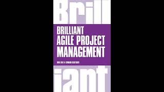 Brilliant Agile Project Management: A Practical Guide To Using Agile, Scrum And Kanban