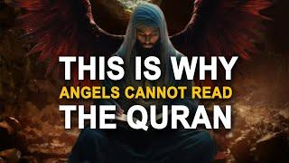 Why Angels Can't Read The Quran