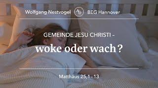 BEGH-Gottesdienst 27.10.2024: Gemeinde Jesu Christi - woke oder wach?