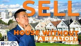 Should You Sell your House WITHOUT a Realtor? | Weekly Bay Area Real Estate Tip #22