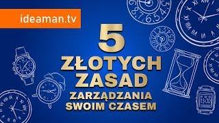 5 ZŁOTYCH ZASAD ZARZĄDZANIA SWOIM CZASEM