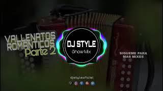 Vallenatos Romanticos Mix Parte 2 DJ STYLE