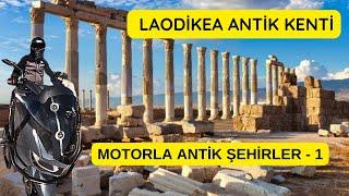 LAODEKİA ANTİK KENTİ DENİZLİ | MOTORLA ANTİK ŞEHİRLER -1-