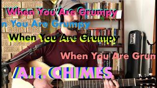 When You Are Grumpy - A.F. Chimes