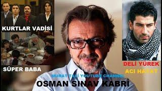 OSMAN SINAV KABRİ ( KURTLAR VADİSİ, DELİ YÜREK, ACI HAYAT, SÜPER BABA) KARACAAHMET MEZ 5.A İSTANBUL