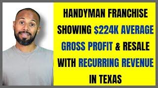 Handyman Franchise showing $224k Average Gross Profit & Resale with Recurring Revenue in Texas