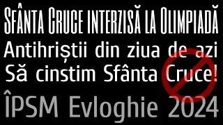 ÎPSM Evloghie, la Olimpiadă Sfânta Cruce a fost interzisă. Sfânta Cruce în Istorie, Fălticeni 2024