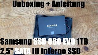 Samsung SSD 860 EVO 1TB 2,5" SATA III interne SSD (MZ-76E1T0B/AM) Unboxing und Anleitung