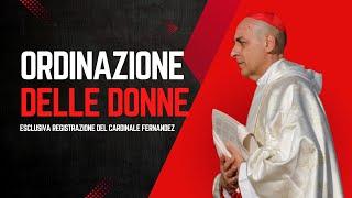 Ordinazione delle donne. Esclusiva registrazione del cardinale Fernandez