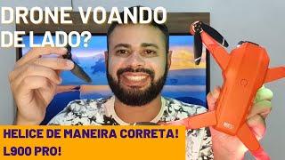 DRONE VOANDO DE LADO RESOLVIDO!  Posição correta da HÉLICE do DRONE L900 PRO!