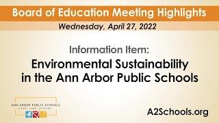 Environmental Sustainability in the Ann Arbor Public Schools | April 27, 2022 | Board of Education