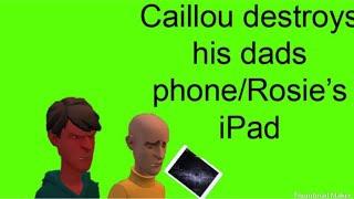 Caillou destroys his dads new phone/Rosie’s iPad/sent to an asylum (Requested video)