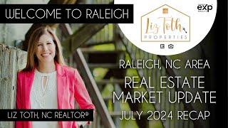 Real Estate Update for July 2024 Recap | Raleigh, Cary & Durham, North Carolina