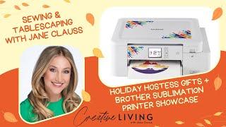 Sewing & Crafting with Jane Clauss: Thanksgiving Hostess Gifts + Brother Sublimation Printer Demo