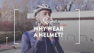 Why Wear a Helmet?