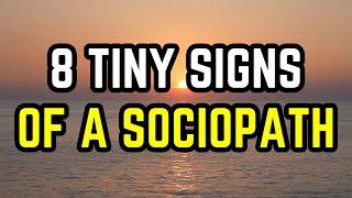 8 Tiny Signs of a Sociopath