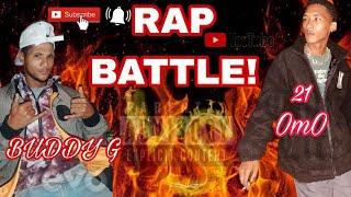 YOU MUST WATCH THIS!!!!!!!!!!RAP BATTLE YOU CAN'T MISSS!!!BUDDY G VS 21 OMO!!!!