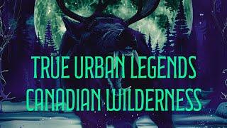 66: Terrifying True Urban Legends: The Canadian Wilderness