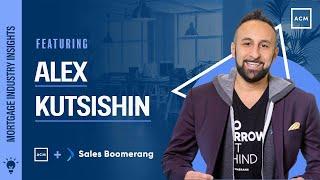 Mortgage Industry Insights - Feat. Alex Kutsishin