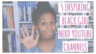 5 Inspiring Black Girl Nerd YouTubers | VEDA Day 11