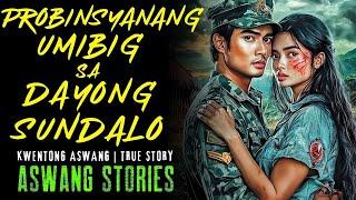 PROBINSYANANG UMIBIG SA DAYONG SUNDALO I Kwentong Aswang I True Story