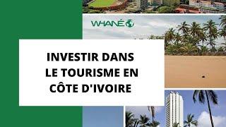 INVESTIR DANS LE TOURISME EN CÔTE D'IVOIRE