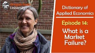 What is a Market Failure?: The Oregon State Dictionary of Applied Economics