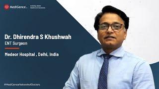 Dr Dhirendra Singh Khushwah | Best ENT Specialist in India