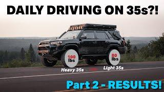 Heavy vs Light 35s? | Daily Driving with 35s EXPERIMENT Part 2 - RESULTS are IN!