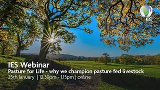 IES webinar - Pasture for Life - why we champion pasture fed livestock
