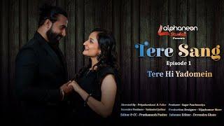 Tere Sang Web Series | Episode 1 | Tere Hi Yaadon Mein | Alphaneon Studioz | Rom-Com Web Series