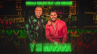 Y Si Mañana - Ronald Borjas Feat Luis Enrique  - VIDEO OFICIAL