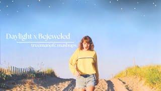 Taylor Swift - Daylight x Bejeweled