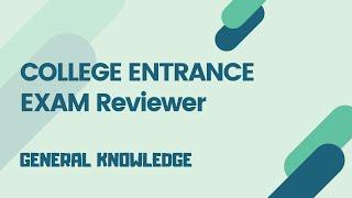 College Entrance Exam Reviewer - GENERAL KNOWLEDGE (DOST, UPCAT, PUPCET, etc.)