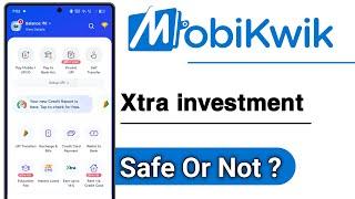 MobiKwik Xtra Investment Safe Or Not