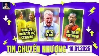 TIN CHUYỂN NHƯỢNG 10/1: RONALDO MUỐN TÁI NGỘ CASEMIRO, DAVID MOYES TÁI XUẤT, HALLER RỜI DORTMUND