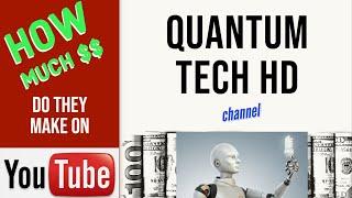 How much does QUANTUM TECH HD make on YouTube?