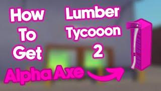 How To get Alpha Axe In lumber Tycoon 2 (Working!) 2022