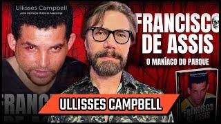 ULLISSES CAMPBELL  - ESPECIAL MANÍ4C0 DO PARQUE -  Podcast 3 Irmãos #636