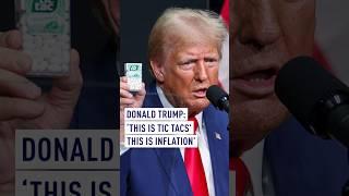 Donald Trump: ‘This is Tic Tacs - This is inflation’