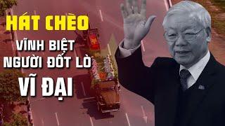 LK Hát Chèo thay lời vĩnh biệt Người Đốt Lò Vĩ Đại - Tổng Bí Thư Nguyễn Phú Trọng