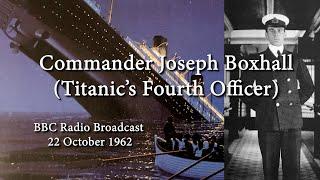 1962 BBC Broadcast: Titanic's Fourth Officer Joseph Boxhall