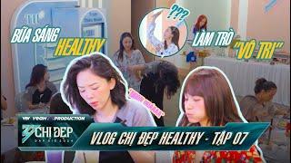 VLOG CHỊ ĐẸP HEALTHY - Tập 07: BỮA SÁNG healthy ê hề TIỂU PHẨM VÔ TRI của hội chị em