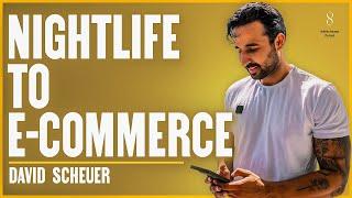 David Scheuer - From Nightlife to E-Comm Titan | Ep 015