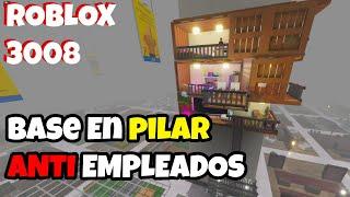 ‍ROBLOX 3008: BASE EN PILAR ANTI EMPLEADOS *SEGURA* 