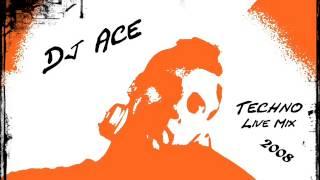 Dj Ace Techno Mix 2008 [Part I]