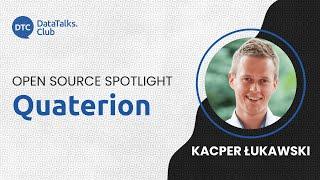 Open-Source Spotlight - Quaterion - Kacper Łukawski