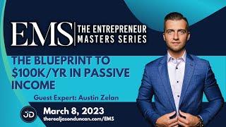 The Blueprint to $100k/yr in Passive Income with Austin Zelan